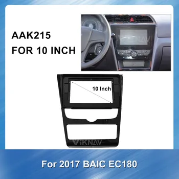 10 inch 2Din avtoradio Fascijo Dash Trim Komplet za 2017 BAIC EC180 Stereo GPS Plošča Armaturna Gori Trim namestite Namestitev
