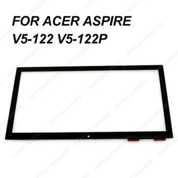 Zamenjajte Za Acer Aspire V5-122 V5-122P novi Zaslon na Dotik, sprednji Računalnike Steklena Plošča z dotik nadzorna plošča zaslon
